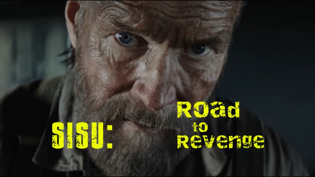 Sisu Road to Revenge Takes the Franchise to a New Level of&nbsp;Madness